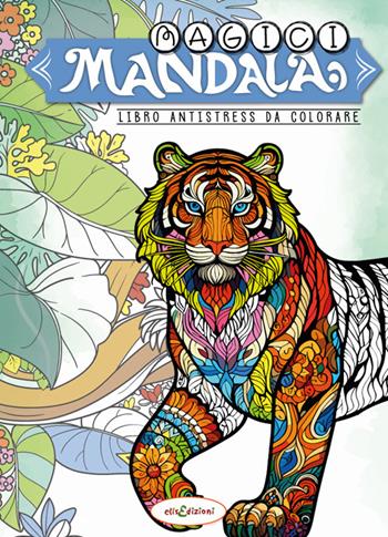 Magici mandala. Libro antistress da colorare  - Libro Elisedizioni 2025 | Libraccio.it