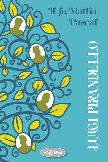 Il fu Mattia Pascal - Luigi Pirandello - Libro Elisedizioni 2025 | Libraccio.it