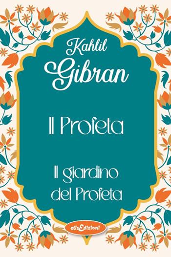 Il profeta-Il giardino del profeta - Kahlil Gibran - Libro Elisedizioni 2025 | Libraccio.it