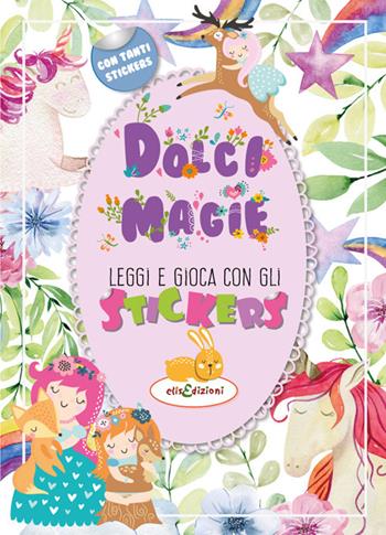 Dolci magie. Leggi e gioca con gli stickers. Ediz. illustrata - Elisa Giustiniani - Libro Elisedizioni 2025 | Libraccio.it