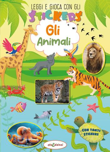 Animali. Leggi e gioca con gli stickers. Ediz. illustrata - Elisa Giustiniani - Libro Elisedizioni 2025 | Libraccio.it