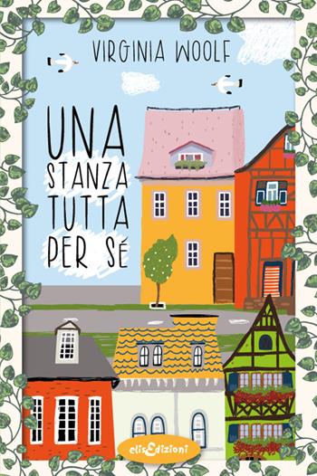 Una stanza tutta per sé - Virginia Woolf - Libro Elisedizioni 2025, I grandi classici | Libraccio.it