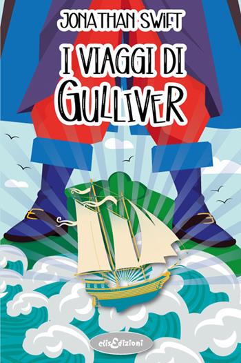 I viaggi di Gulliver - Jonathan Swift - Libro Elisedizioni 2025, I grandi classici | Libraccio.it