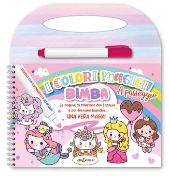 Bimba. Colori magici a passeggio. Con pennarello ad acqua  - Libro Elisedizioni 2026 | Libraccio.it