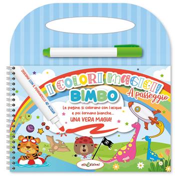 Bimbo. Colori magici a passeggio. Ediz. illustrata. Con pennarello ad acqua  - Libro Elisedizioni 2026 | Libraccio.it