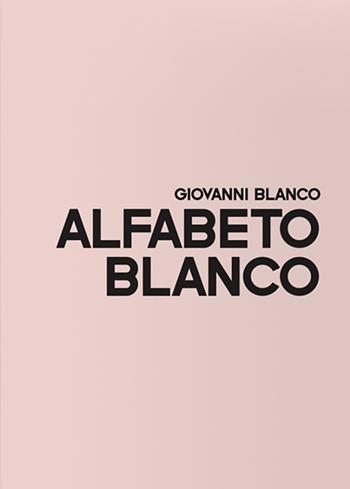 Alfabeto Blanco. Ediz. italiana e inglese - Giovanni Blanco - Libro Poliartes Edizioni 2024 | Libraccio.it