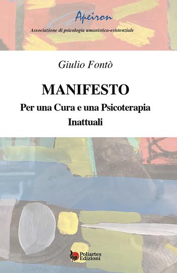 Manifesto. Per una cura e una psicoterapia. Inattuali - Giulio Fontò - Libro Poliartes Edizioni 2025 | Libraccio.it