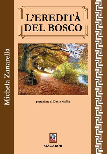 L'eredità del bosco - Michela Zanarella - Libro Macabor 2023, I gelsi | Libraccio.it