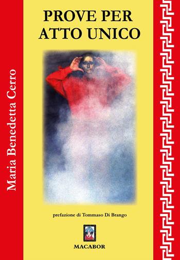 Prove per atto unico - Maria Benedetta Cerro - Libro Macabor 2023 | Libraccio.it