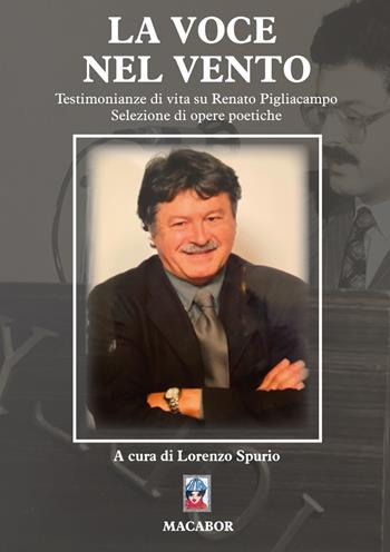 La voce nel vento. Testimonianze di vita su Renato Pigliacampo  - Libro Macabor 2023, Nuova luce | Libraccio.it