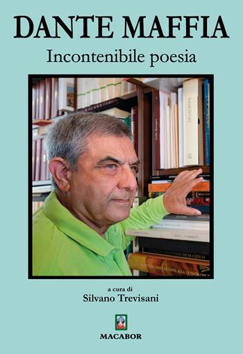 Incontenibile poesia - Dante Maffia - Libro Macabor 2024, Nuova luce | Libraccio.it