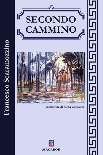Secondo cammino - Francesco Scaramozzino - Libro Macabor 2024 | Libraccio.it