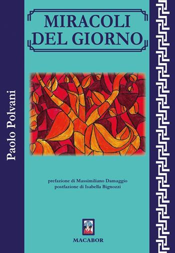 Miracoli del giorno - Paolo Polvani - Libro Macabor 2023, I gelsi | Libraccio.it