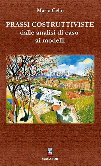 Prassi costruttiviste, dalle analisi di caso ai modelli - Marta Celio - Libro Macabor 2024, Noisette | Libraccio.it