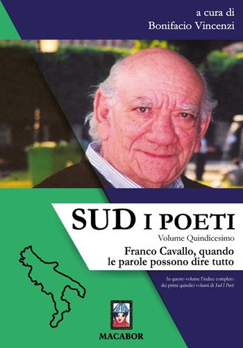 Sud. I poeti. Vol. 15: Franco Cavallo, quando le parole possono dire tutto  - Libro Macabor 2024, Nuova luce | Libraccio.it