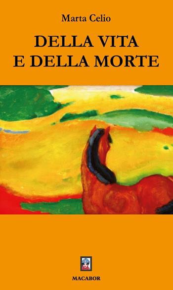 Della vita e della morte - Marta Celio - Libro Macabor 2025 | Libraccio.it