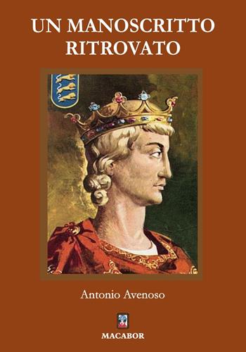 Un manoscritto ritrovato - Antonio Avenoso - Libro Macabor 2024, Nuova luce | Libraccio.it