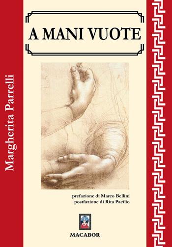 A mani vuote - Margherita Parrelli - Libro Macabor 2024, I gelsi | Libraccio.it