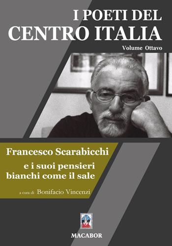 I poeti del centro Italia. Vol. 8: Francesco Scarabicchi e i suoi pensieri bianchi come il sale  - Libro Macabor 2024, Nuova luce | Libraccio.it