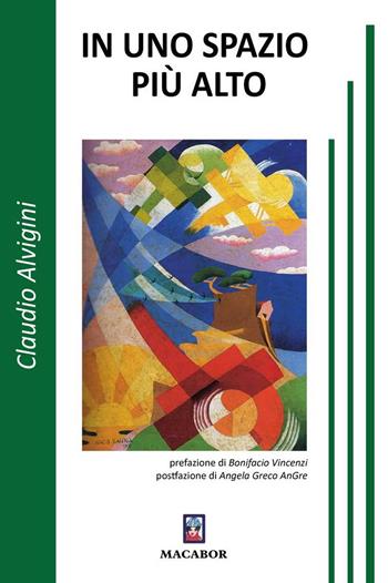 In uno spazio più alto - Claudio Alvigini - Libro Macabor 2024, Terre inquiete | Libraccio.it