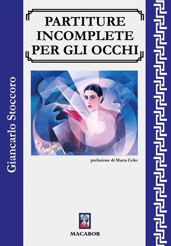 Partiture incomplete per gli occhi - Giancarlo Stoccoro - Libro Macabor 2024, I gelsi | Libraccio.it