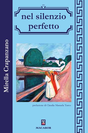 Nel silenzio perfetto - Mirella Crapanzano - Libro Macabor 2024, Lo scrigno bianco | Libraccio.it