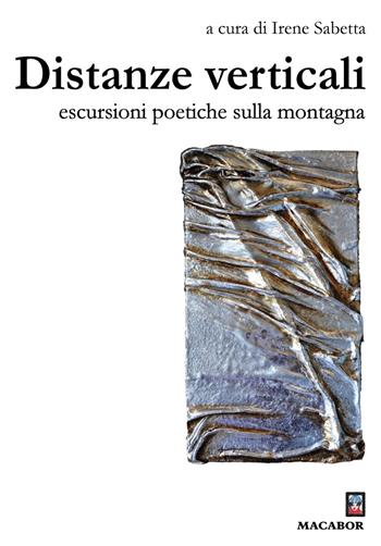 Distanze verticali. Escursioni poetiche in montagna  - Libro Macabor 2024, Percorsi | Libraccio.it