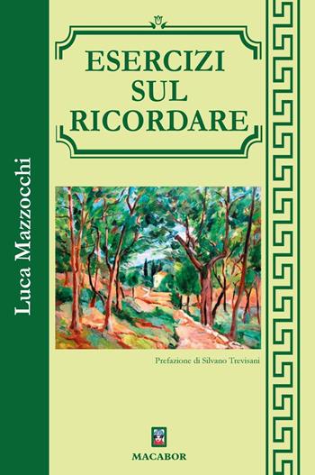 Esercizi sul ricordare - Luca Mazzocchi - Libro Macabor 2025, Lo scrigno bianco | Libraccio.it