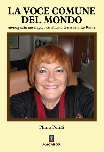 La voce comune del mondo. Monografia antologica su Fausta Genziana Le Piane - Plinio Perilli - Libro Macabor 2025, Nuova luce | Libraccio.it