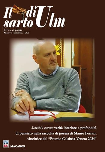 Il sarto di Ulm (2025). Vol. 22: Seracchi e morene: verità interiore e profondità di pensiero nella raccolta di poesia di Mauro Ferrari, vincitrice del «Premio Calabria-Veneto 2024»  - Libro Macabor 2025 | Libraccio.it