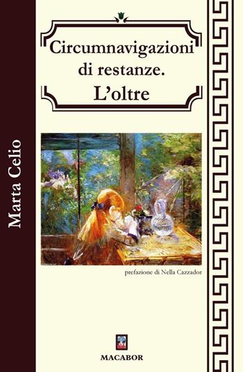 Circumnavigazioni di restanze. L'oltre - Marta Celio - Libro Macabor 2025, Lo scrigno bianco | Libraccio.it