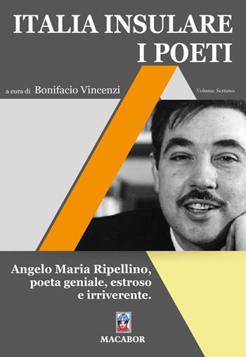 Italia insulare. I poeti. Vol. 7: Angelo Maria Ripellino, poeta geniale, estroso e irriverente  - Libro Macabor 2025, Nuova luce | Libraccio.it