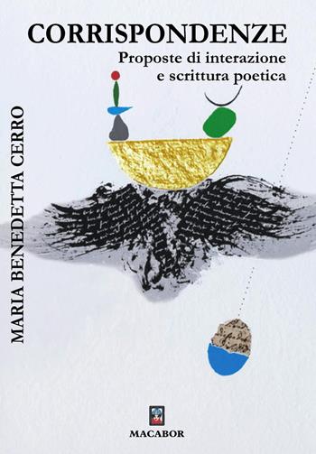 Corrispondenze. Proposte di interazione e scrittura poetica - Maria Benedetta Cerro - Libro Macabor 2025 | Libraccio.it