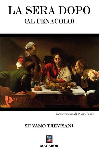 La sera dopo (al cenacolo) - Silvano Trevisani - Libro Macabor 2025, Lilium | Libraccio.it