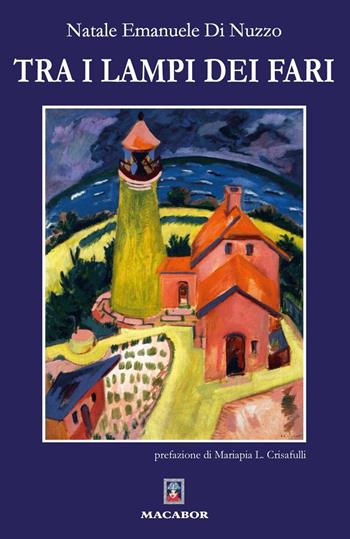 Tra i lampi dei fari - Natale Emanuele Di Nuzzo - Libro Macabor 2025, Quaderni di Macabor | Libraccio.it