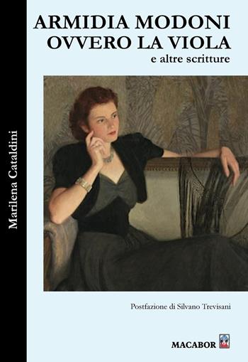 Armidia Modoni ovvero la Viola e altre scritture - Marilena Cataldini - Libro Macabor 2024 | Libraccio.it