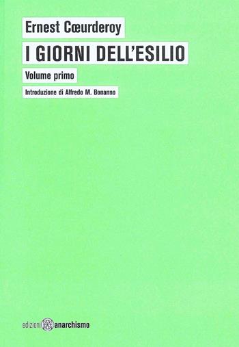 I giorni dell’esilio - Ernest Cœurderoy - Libro Edizioni Anarchismo 2012 | Libraccio.it