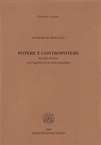 Potere e contropotere. Con l'aggiunta di sette studi preparatori - Alfredo M. Bonanno - Libro Edizioni Anarchismo 2012, Pensiero e azione | Libraccio.it