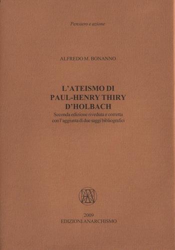 L'ateismo di Paul-Henry Thiry d’Holbach - Alfredo M. Bonanno - Libro Edizioni Anarchismo 2009, Pensiero e azione | Libraccio.it