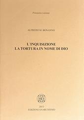 L'inquisizione. La tortura in nome di Dio