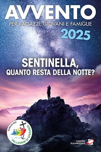 Avvento 2025. Sentinella, quanto resta della notte?  - Libro Centro Eucaristico 2025, Preghiera dei giorni | Libraccio.it
