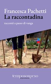 La raccontadina. Racconti a passo di vanga