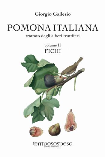 Pomona italiana ossia Trattato degli alberi fruttiferi. Vol. 2: Fichi - Giorgio Gallesio - Libro Temposospeso 2023 | Libraccio.it