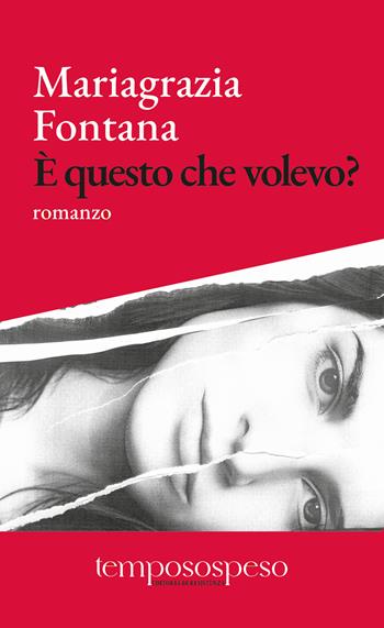 È questo che volevo? - Mariagrazia Fontana - Libro Temposospeso 2024 | Libraccio.it