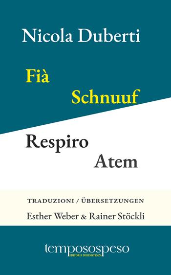 Fià. Schnuuf. Respiro. Atem. Taj curt. Drüüziiler. Versi a tre righe. Dreizeiler. Ediz. multilingue - Nicola Duberti - Libro Temposospeso 2026 | Libraccio.it