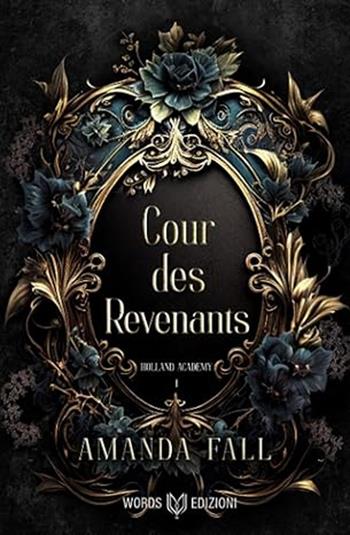 Cour des Revenants. Holland Academy. Vol. 1 - Amanda Fall - Libro Words Edizioni 2025 | Libraccio.it