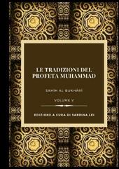Le tradizioni del Profeta Muhammad. Sahih al-Bukhari. Vol. 5