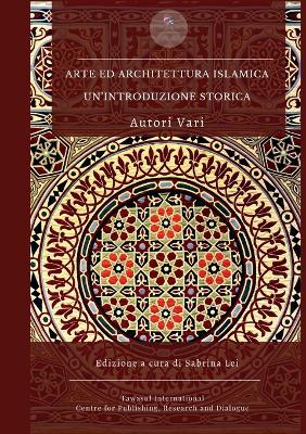 Arte ed architettura islamica: un'introduzione storica. Il viaggio verso l'Islam, testimonianze biografiche  - Libro Tawasul Europe 2024 | Libraccio.it