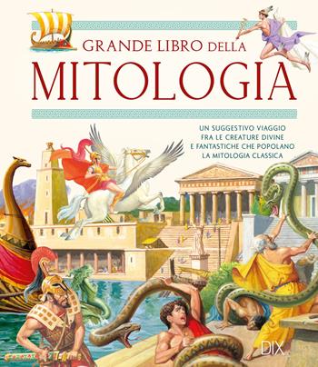 Il grande libro della mitologia  - Libro Dix 2024 | Libraccio.it