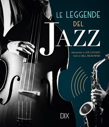 Le leggende del jazz - Bill Milkowski - Libro Dix 2024, Varia illustrata | Libraccio.it